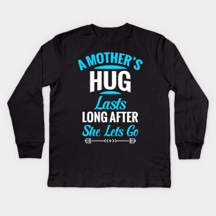 A Mother s Hug Last Kids Long Sleeve T-Shirt